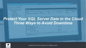 การสัมมนาผ่านเว็บ: ปกป้องข้อมูลเซิร์ฟเวอร์ SQL ของคุณในคลาวด์ - สามวิธีในการหลีกเลี่ยงการหยุดทำงาน