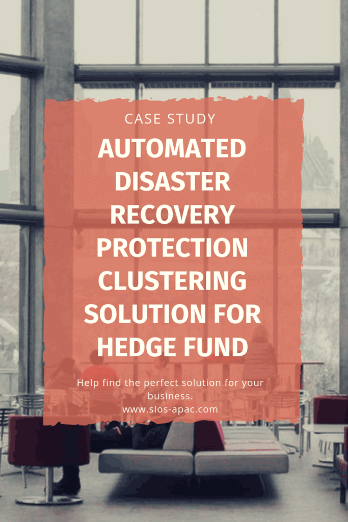 Automated Disaster Recovery Protection Clustering Solution For Hedge Fund