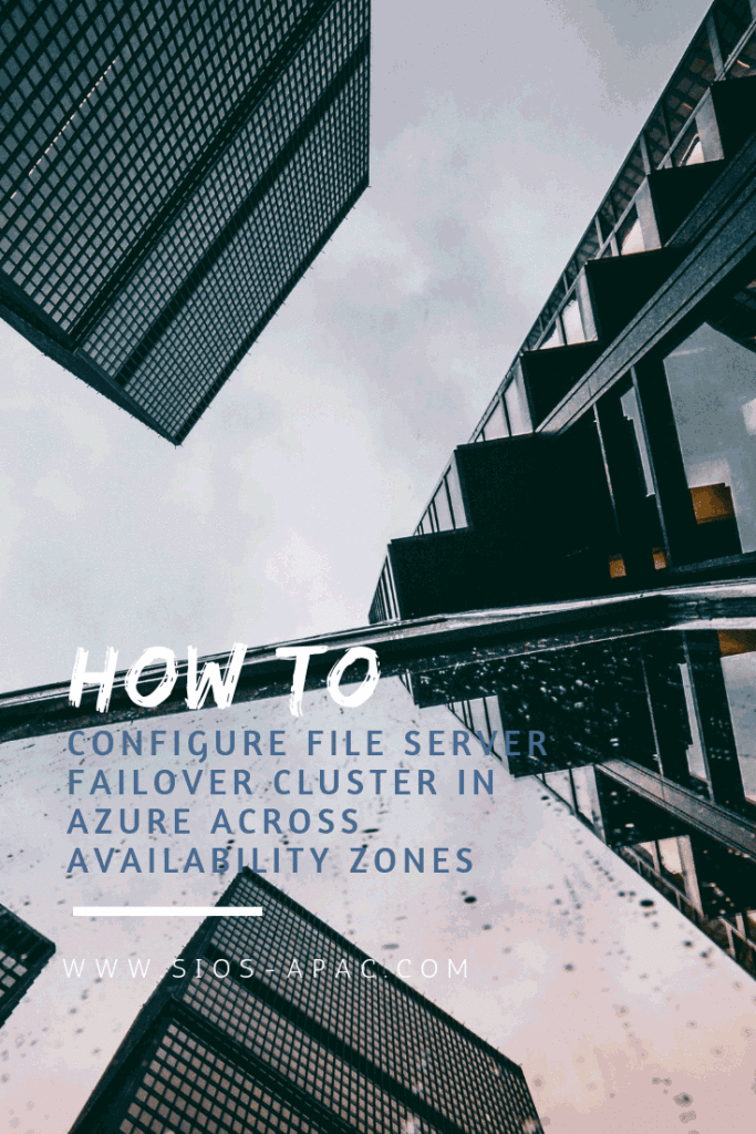 Configure-File-Server-Failover-Cluster-in-Azure-Across-Availability-Zones