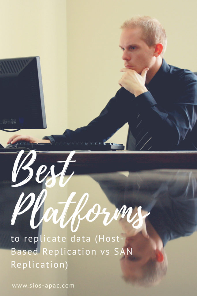 Choosing Platforms To Replicate Data - Host-Based Or Storage-Based?