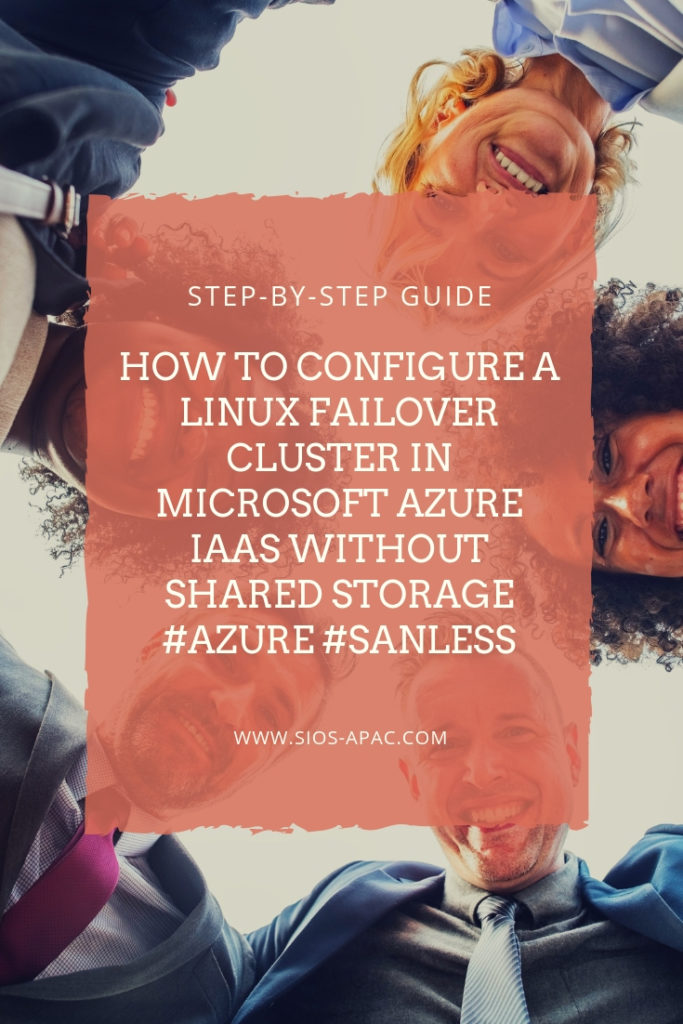 Step-By-Step How To Configure A Linux Failover Cluster In Microsoft Azure IaaS Without Shared Storage azure sanless