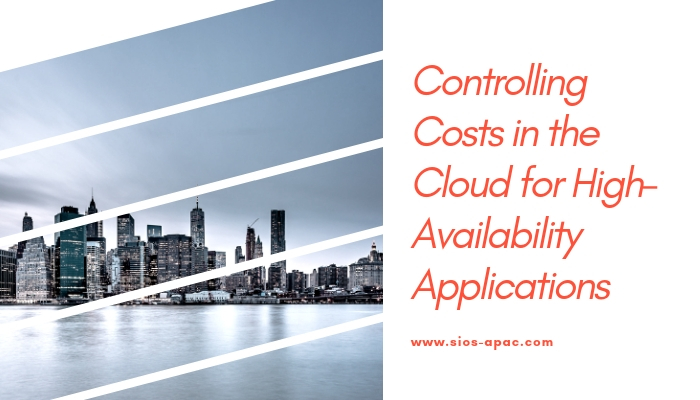 Biaya Cloud untuk Aplikasi dengan Ketersediaan Tinggi - SIOS APAC