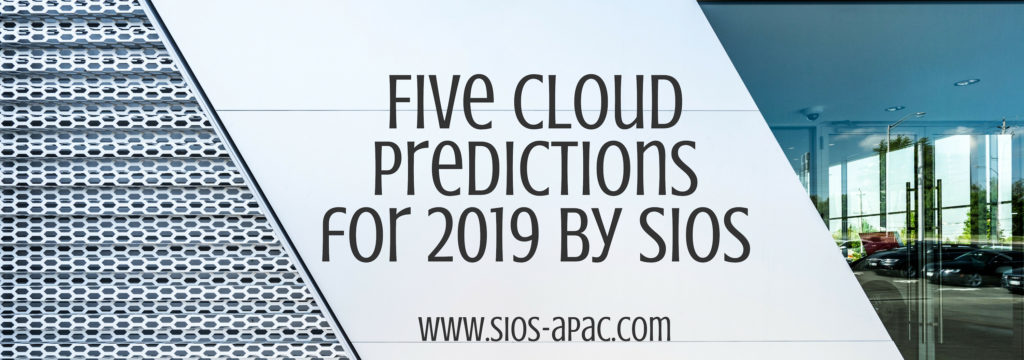  Five Cloud Predictions for 2019 by SIOS