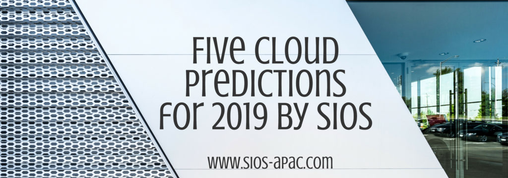 Five Cloud Predictions สำหรับปี 2019 โดย SIOS