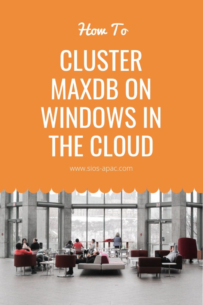 How To Cluster MaxDB On Windows In The Cloud