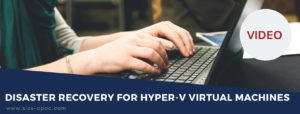 Disaster Recovery for Hyper-V Virtual Machines