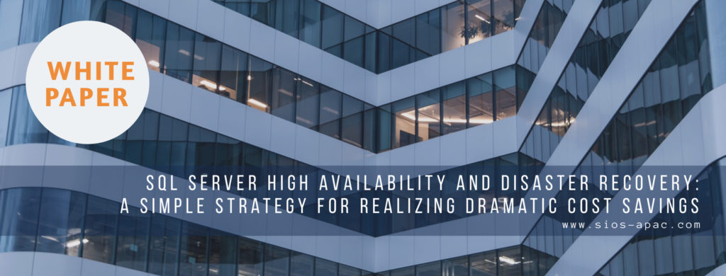 SQL Server High Availability and Disaster Recovery A Simple Strategy for Realizing Dramatic Cost Savings