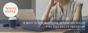 10 Ways To Save Money And Improve SQL Server High Availability Protection