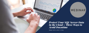 Protect Your SQL Server Data in the Cloud – Three Ways to Avoid Downtime