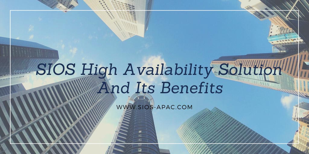 SIOS High Availability Solution And Its Benefits