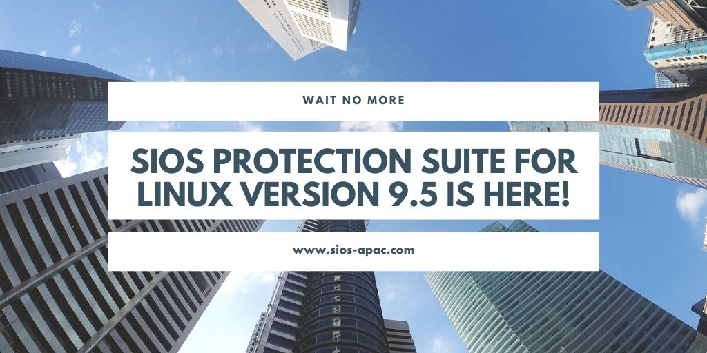 SIOS Protection Suite สำหรับ Linux เวอร์ชัน 9.5 อยู่ที่นี่แล้ว