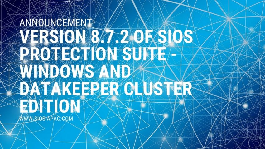 Version 8.7.2 of SIOS Protection Suite -Windows and DataKeeper Cluster Edition