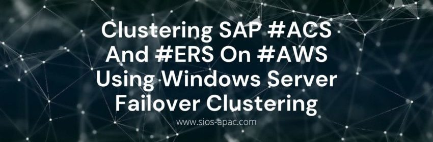Clustering SAP #ACS And #ERS On #AWS Using Windows Server Failover Clustering