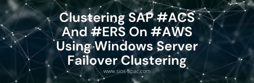 การทำคลัสเตอร์ SAP #ACS และ #ERS บน #AWS โดยใช้ Windows Server Failover Clustering