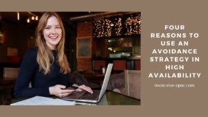 Four Reasons To Use An Avoidance Strategy In High Availability