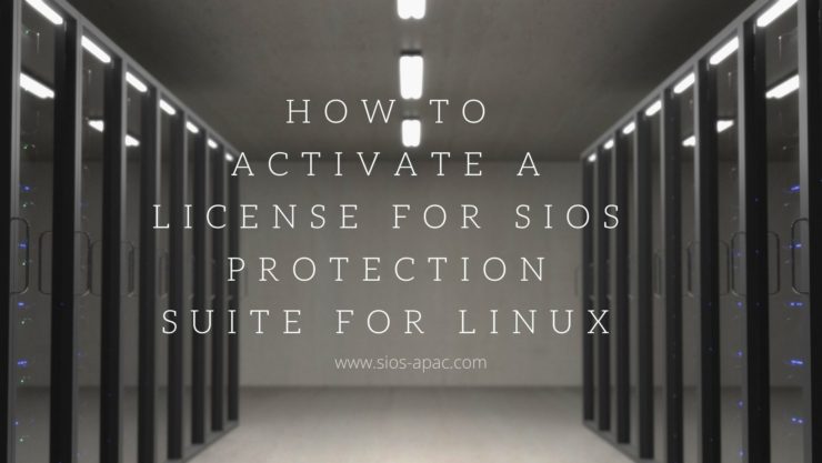 วิธีเปิดใช้งานใบอนุญาตสำหรับ SIOS Protection Suite สำหรับ Linux