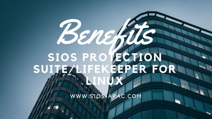 ประโยชน์ของ SIOS Protection SuiteLifeKeeper สำหรับ Linux
