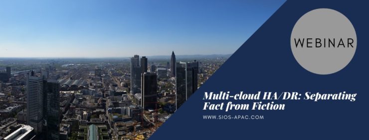 Multi-cloud High Availability Disaster Recovery Separating Fact from Fiction