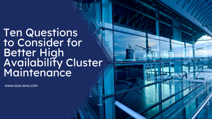 Ten Questions to Consider for Better High Availability Cluster Maintenance