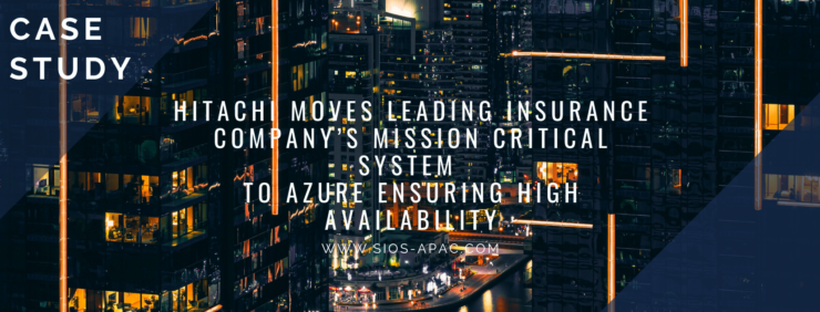 Hitachi Moves Leading Insurance Company’s Mission Critical System to Azure Ensuring High Availability