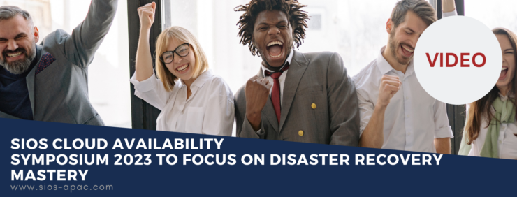 SIOS Cloud Availability Symposium 2023 To Focus On Disaster Recovery Mastery