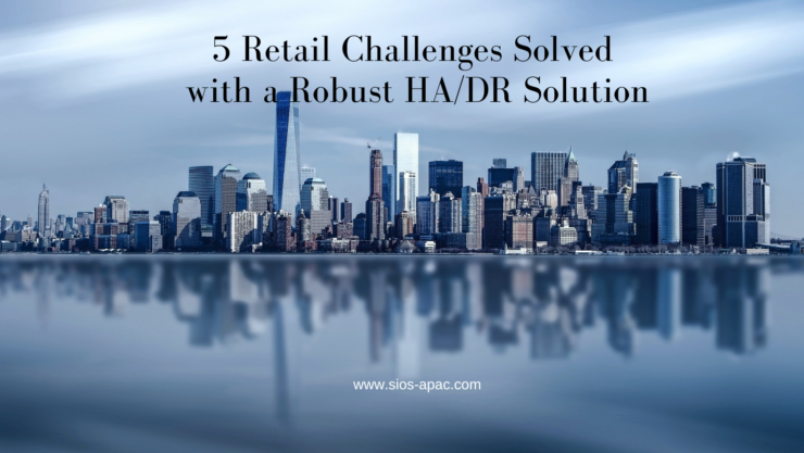 5 Retail Challenges Solved with a Robust HADR Solution