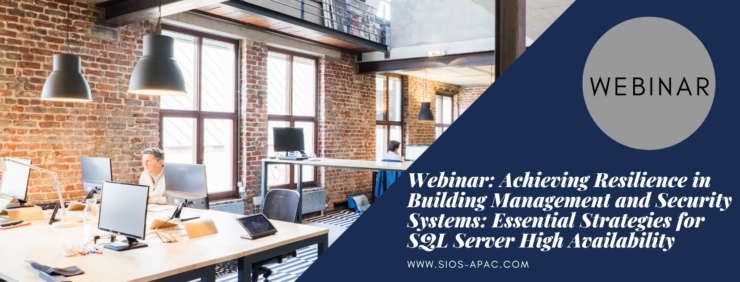 Webinar Achieving Resilience in Building Management and Security Systems Essential Strategies for SQL Server High Availability