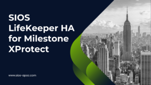 SIOS LifeKeeper HA for Milestone XProtect
