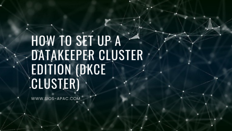How to Set Up a DataKeeper Cluster Edition (DKCE Cluster)