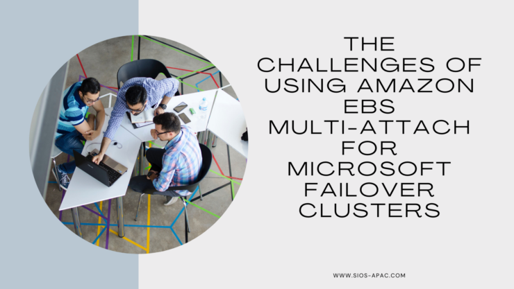 The Challenges of Using Amazon EBS Multi-Attach for Microsoft Failover Clusters