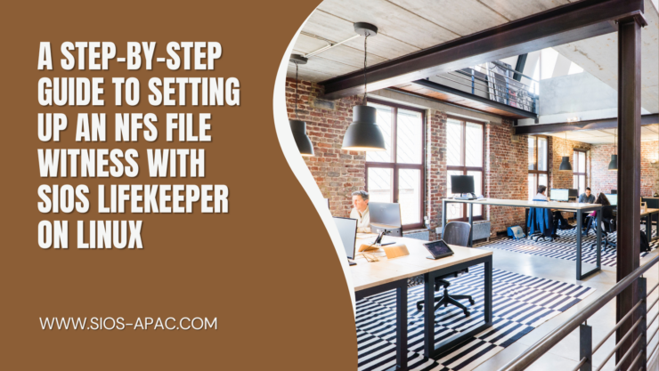 A Step-by-Step Guide to Setting Up an NFS File Witness with SIOS LifeKeeper on Linux