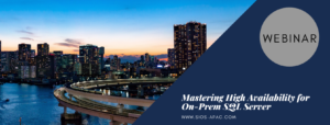 Webinar: Mastering High Availability for On-Prem SQL Server