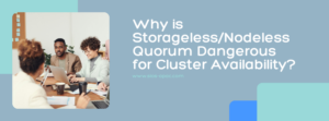 Why is StoragelessNodeless Quorum Dangerous for Cluster Availability