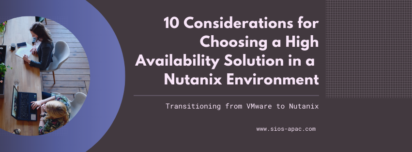 10 Considerations for Choosing a High Availability Solution in a Nutanix Environment