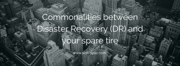 Commonalities between Disaster Recovery (DR) and your spare tire