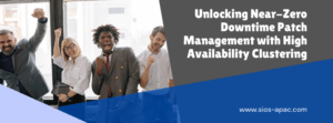 Unlocking Near-Zero Downtime Patch Management with High Availability Clustering