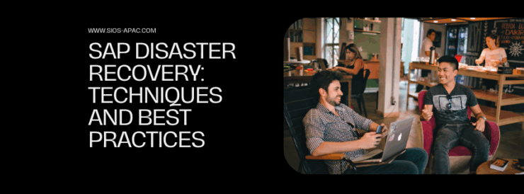 SAP Disaster Recovery Techniques and Best Practices