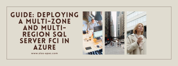 Guide Deploying a Multi-Zone and Multi-Region SQL Server FCI in Azure