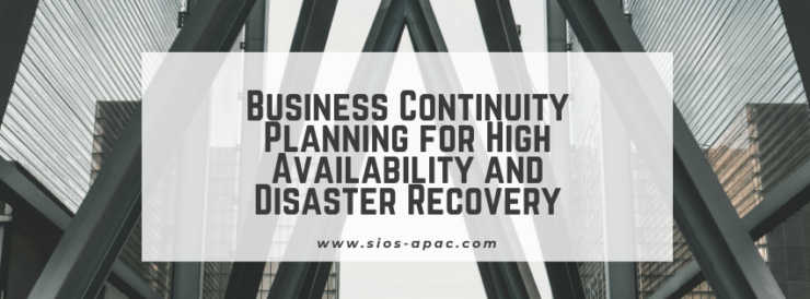 Business Continuity Planning for High Availability and Disaster Recovery