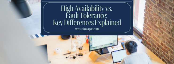 High Availability vs. Fault Tolerance Key Differences Explained