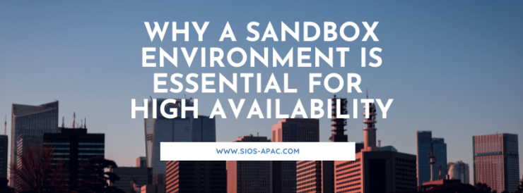 Why a Sandbox Environment Is Essential for High Availability
